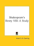 Shakespeare's Henry VIII: A Study