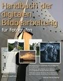 Handbuch der digitalen Bildbearbeitung. F�r Fotografen