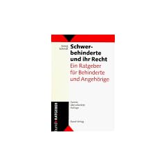 Schwerbehinderte und ihr Recht. Ein Ratgeber f�r Behinderte und Angeh�rige