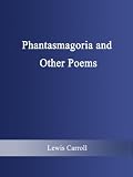 Phantasmagoria and Other Poems