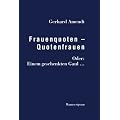 Frauenquoten - Quotenfrauen: Oder: Einem geschenkten Gaul ...