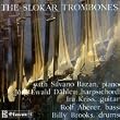 The Slokar Trombones
