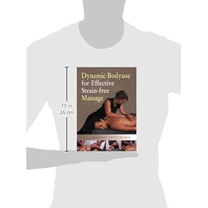 Dynamic Bodyuse for Effective, Strain-Free Massage