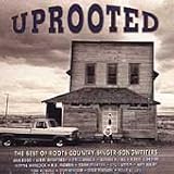  : Uprooted: The Best of Roots Country Singer/Songwriters