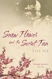 Snow Flower and the Secret Fan : A Novel