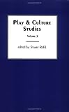 Play and Culture Studies, Volume 2: Play Contexts Revisited (Play and Culture Studies, 2)
