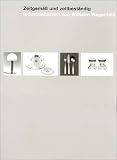 Zeitgem�� und zeitbest�ndig: Industrieformen von Wilhelm Wagenfeld - 