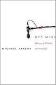 Off Mike (A Memoir of Talk Radio and Literary Life) (Hardcover)