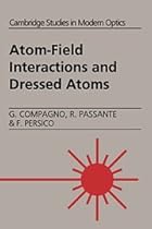 Atom-Field Interactions and Dressed Atoms (Cambridge Studies in Modern Optics)