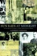 SUN RAYS AT MIDNIGHT: One Man's Quest for The Meaning of Life, Before, During and After The Holocaust