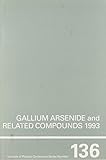 Gallium arsenide and related compounds 1993