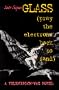 Glass: Pray the Electrons Back to Sand