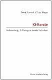 Ki-Karate: Vorbereitung, Ki-Übungen, Karate-Techniken