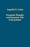Economic thought and economic life in Byzantium