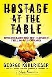 Produkt-Bild: Hostage at the Table: How Leaders Can Overcome Conflict, Influence Others, and Raise Performance (J-B Warren Bennis Series)