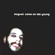Come On Die Young