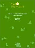 Things in Their Season (The Script Publishing Project)