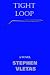 TIGHT LOOP by Stephen Vletas ISBN 1418408476
