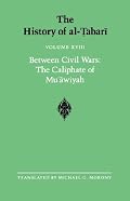 The History of Al-Tabari: Between Civil Wars : The Caliphate of Mu'Awiyah 40 A.H., 66 A.D.-60 A.H., 680 A.D. (Suny Series in Near Eastern Studies)
