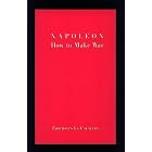 Click here to buy How to Make War by  Napoleon Bonaparte, Yann Cloarec, Keith Sanborn, and Napoleon.