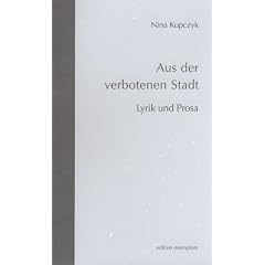 Aus der verbotenen Stadt: Lyrik und Prosa