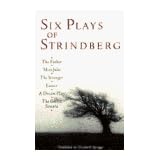 Six Plays of Strindberg: The Father, Miss Julie, The Stronger, Easter, A Dream Play, The Ghost Sonata