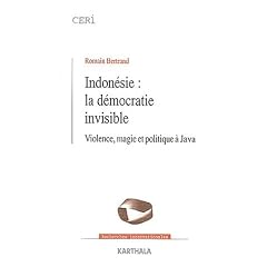 Indon�sie : La D�mocratie invisible - Violence, magie et politique � Java