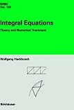 Integral Equations: Theory and Numerical Treatment (International Series of Numerical Mathematics)