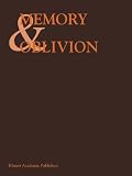 Memory and Oblivion: Proceedings of the Xxixth International Congress of the History of Art Held in Amsterdam, 1-7 September 1996