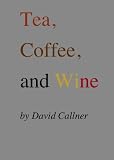 Tea, Coffee, and Wine
