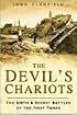 The Devil's Chariots: The Birth & Secret Battles of the First Tanks