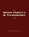 Seed Purity and Taxonomy: Application of Purity Testing Techniques to Specific Taxono...