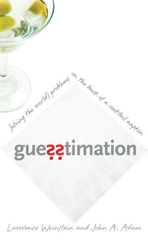 Guesstimation: Solving the World’s Problems on the Back of a Cocktail Napkin