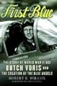 First Blue: The Story of World War II Ace Butch Voris And the Creation of the Blue Angels