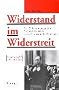 Widerstand im Widerstreit