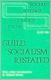 Guild Socialism Restated (Transaction/Society Texts)