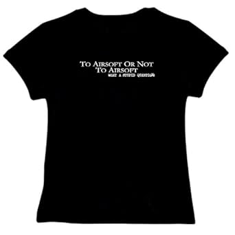 To Airsoft or not to Airsoft, what a stupid question Sports Womens T-Shirt (Black, Sizes X-Small - XXX-Large)