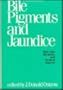 Bile Pigments and Jaundice: Molecular, Metabolic, and Medical Aspects (Liver: Normal Function and Disease Series, Vol 4)