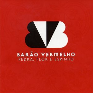 Barão Vermelho - Pedra, Flor e Espinho - Zortam Music