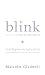Books : Blink: Inteligencia intuitiva, Por que sabemos la sabemos la verdad en dos segundos (Blink: The Power of Thinking Without Thinking)