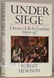 Under siege : literary life in London, 1939-1945