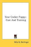 Your Cocker Puppy: Care And Training