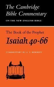 Cambridge Bible Commentaries: Old Testament 32 Volume Set: The Book of the Prophet Isaiah, Chapters 40-66 (Cambridge Bible Commentaries on the Old Testament) by Herbert, A. S. published by Cambridge University Press (1975)