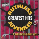 Ruthless Juveniles - Greatest Hits