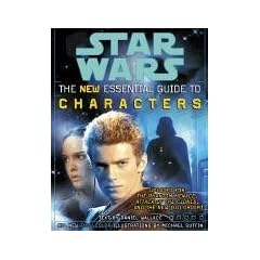 Star Wars: The Essential Guide to Characters, Revised Edition: The New Essential Guide to Characters
