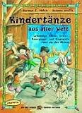 Kindertänze aus aller Welt: Lebendige Tänze, Kreis-, Bewegungs- und Singspiele rund um den Globus