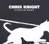 Review Chris Knight  / Enough Rope