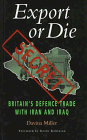 Export or Die: Britain's Defence Trade With Iran and Iraq (Global Issues)