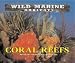 Wild Marine Habitats - Coral Reefs