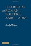 Illyricum in Roman Politics, 229BC-AD68